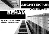 Architektur von Unten - Christian Beham